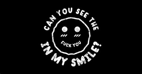 Can You See The Fuck You In My Smile Funny Offensive Offensive Posters And Art Prints