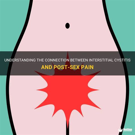 Understanding The Connection Between Interstitial Cystitis And Post Sex Pain MedShun