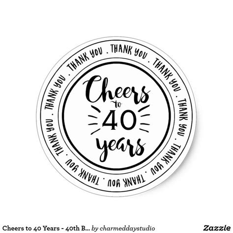 Cheers To 40 Years 40th Birthday Thank You Classic Round Sticker