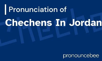 How To Pronounce Chechens In Jordan - Correct pronunciation of Chechens