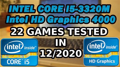 Intel Core i5-3320M Intel HD Graphics 4000 22 GAMES TESTED in 12/2020 ...