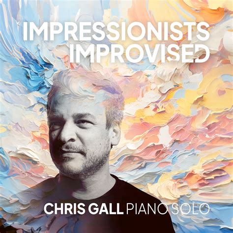 Chris Gall – Impressionists Improvised – GLM Music - Era Jazzu