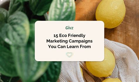 Givz | 15 Eco Friendly Marketing Campaigns You Can Learn From