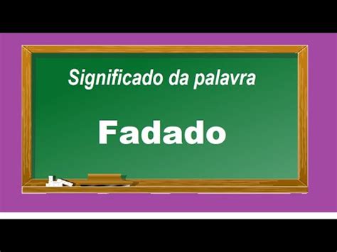 O Que Significa Fadado - Significado da palavra Fadado - YouTube