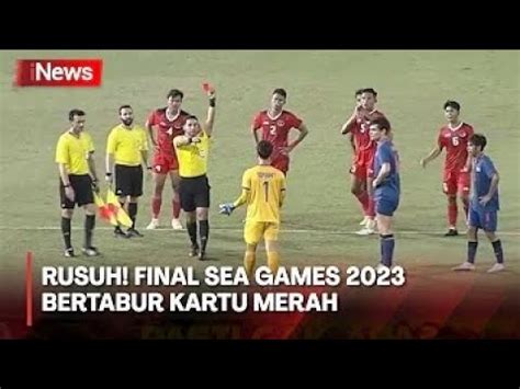 DETIK DETIK KERUSUHAN INDONESIA VS THAILAND FINAL SEA GAMES 2023