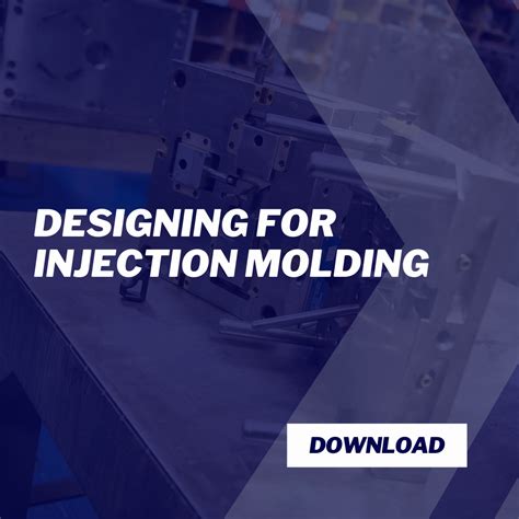 Designing for Injection Molding - Injection Mold Design - Plastic Molding