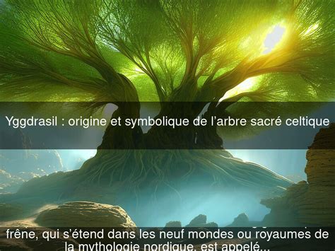 Yggdrasil Origine Et Symbolique De Larbre Sacr Celtique