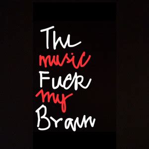 THE MUSIC FUCK MY BRAIN Playlist By Aswth Spotify