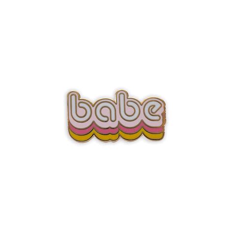 Every Babe Deserves A Babe Pin This Cutie Is Perfect For That Amazing Person In Your Life
