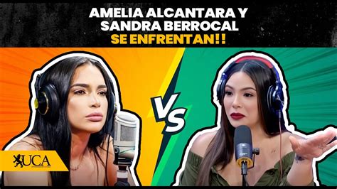 Amelia Alcántara Y Sandra Berrocal Se Enfrentan Y Se Dicen De Todo