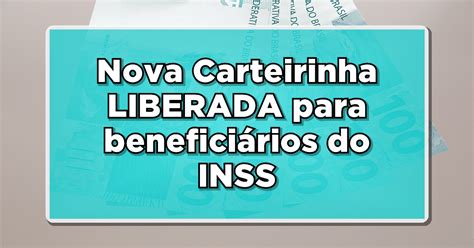 Nova Carteirinha LIBERADA para beneficiários do INSS Confira