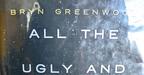 Just a girl, her books, and opinions: All The Ugly And Wonderful Things