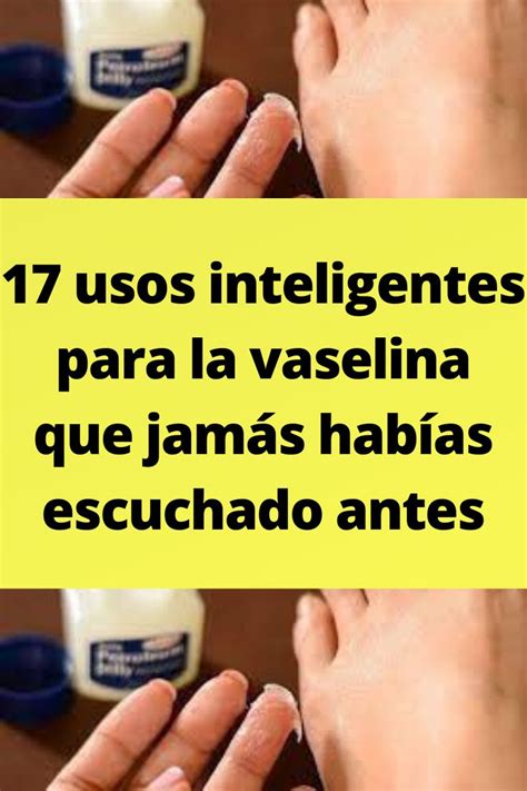 17 usos inteligentes para la vaselina que jamás habías escuchado antes