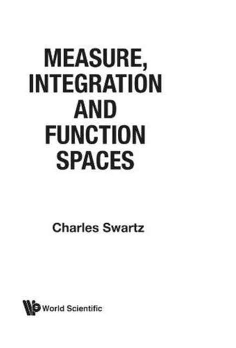 Measure Integration And Function Spaces 9789810216108 Charles W