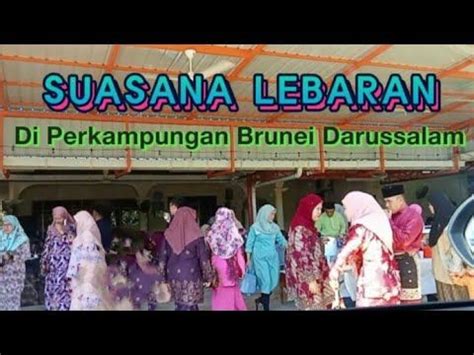 SUASANA LEBARAN DI BRUNEI DARUSSALAM HariRaya HariRayaDiLuarNegeri