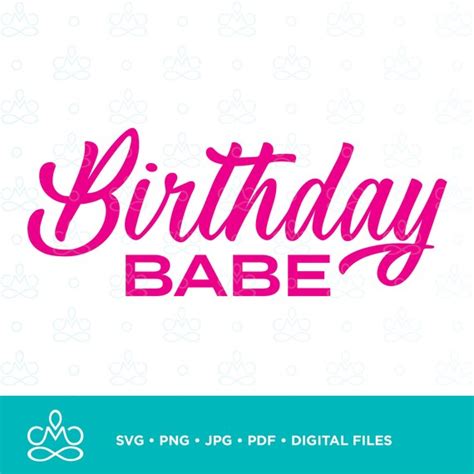 Birthday Babe SVG Png Pdf Printable Digital Instant Etsy