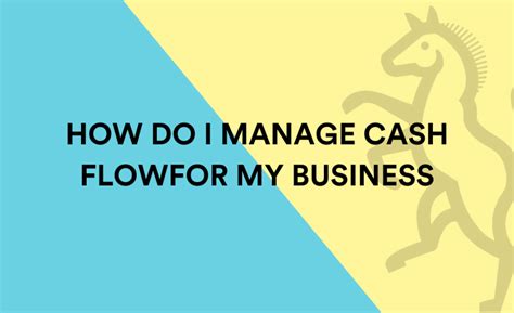 How Do I Manage Cash Flow For My Business