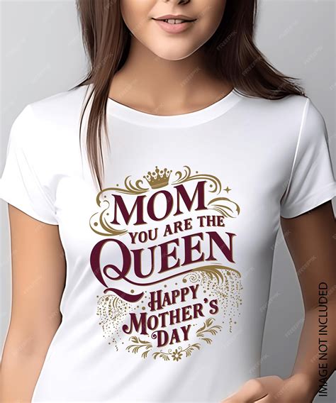 Premium Vector Mom You Are The Queen Happy Mothers Day T Shirt Design