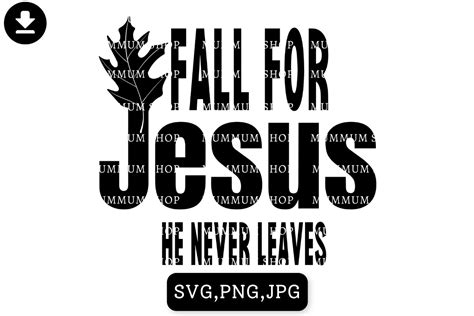 Fall For Jesus He Never Leaves Svg Graphic By Nuttanun Runto Creative