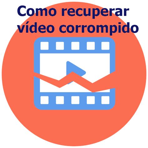 Recuperar Video Corrompido Maneiras