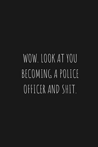 Wow Look At You Becoming A Police Or Shit Lined Notebook By Make Your