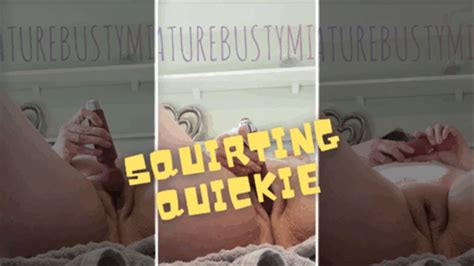 Quickie Squirt And Play P Mature Busty Milf Clips Sale