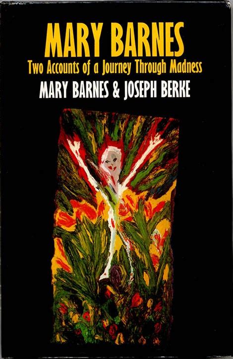 Mary Barnes: Two Accounts of a Journey Through Madness | Mary BARNES ...