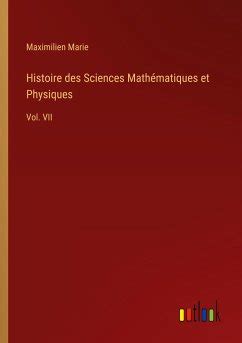 Histoire des Sciences Mathématiques et Physiques von Maximilien Marie