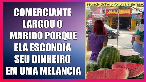 Comerciante Largou O Marido Porque Ela Escondia Seu Dinheiro Em Uma