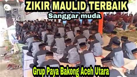 Zikir Maulid Terbaik Grup Sanggar Muda Paya Bakong Desa Blang