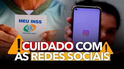 Beneficiários do INSS CUIDADO as redes sociais você pode perder