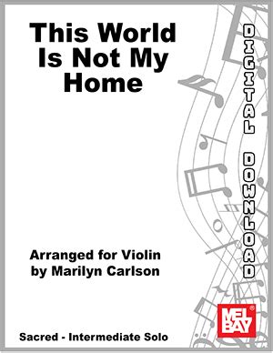 This World Is Not My Home Digital Sheet Music - Mel Bay Publications ...