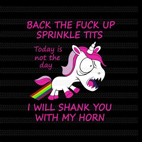 Back The Fuck Up Spinkle Tits Today Is Not The Day Svg I Will Shank You With My Horn Svg Back