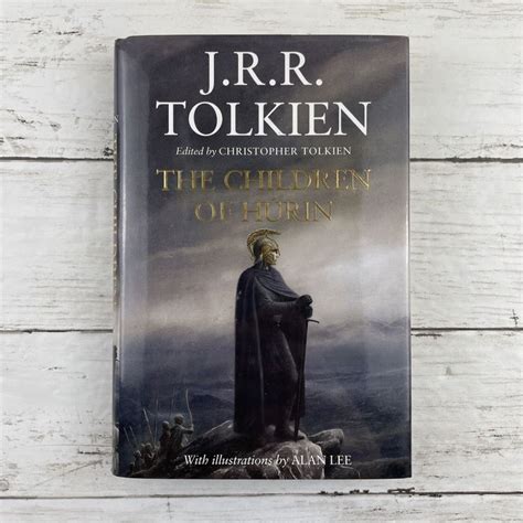The Children Of Húrin By J R R Tolkien Illustrated Alan Lee 2007