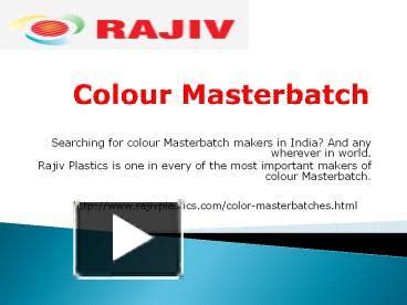 PPT Colour Masterbatch Rajiv Plastics PowerPoint Presentation Free