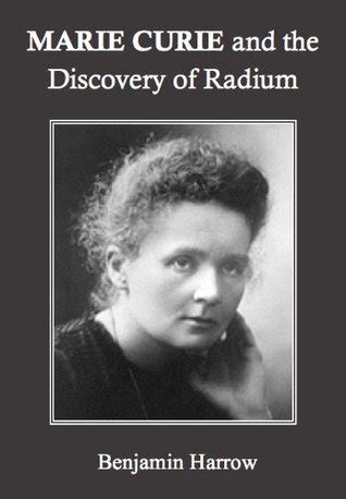 Marie Curie and the Discovery of Radium by Benjamin Harrow