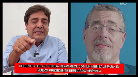 URGENTE CARLOS PINEDA REAPARECE CON UN MENSAJE PARA EL NUEVO PRESIDENTE