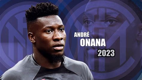 André Onana 2023 Amazing Saves Show Youtube