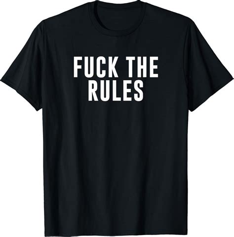 Amazon Fuck The Rules T Shirt Clothing Shoes Jewelry
