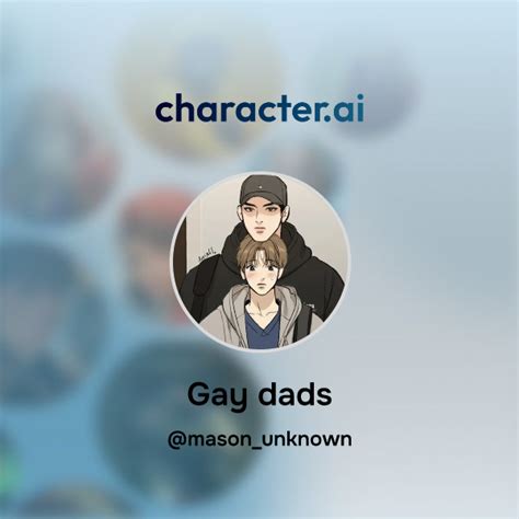 Chat With Gay Dads Character Ai Ai Chat Reimaginedyour Words Your World