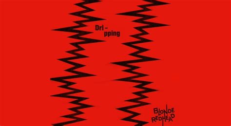 Blonde Redhead Dripping