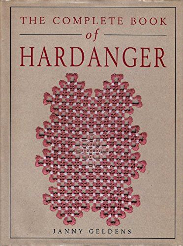 The Complete Book of Hardanger - Geldens, Janny: 9781863150736 - AbeBooks