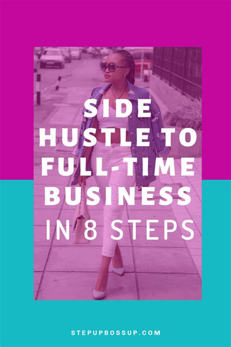 Side Hustle To Full Time Business In 8 Steps Step Up Boss Up Society