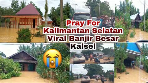 Pray For Kalsel Viral Banjir Besar Kalimantan Selatan Beberapa