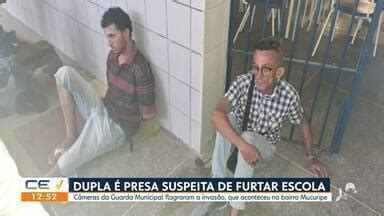 Cetv Edi O Fortaleza Dupla Presa Suspeita De Furtar Escola Em