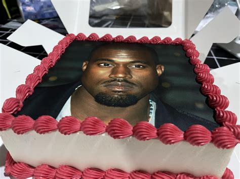 I Got A Kanye Cake For My Birthday Rkanye