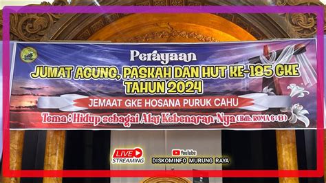 🔴live Perayaan Jumat Agung Paskah Dan Hut Ke 185 Gke Tahun 2024