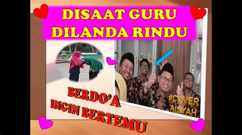 Guru Rindu Murid Cover Aisyah Istri Rasulullah Youtube