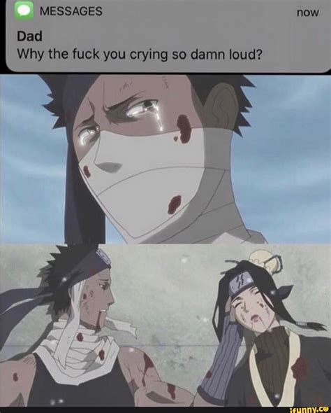 Dad Why The Fuck You Crying So Damn Loud IFunny