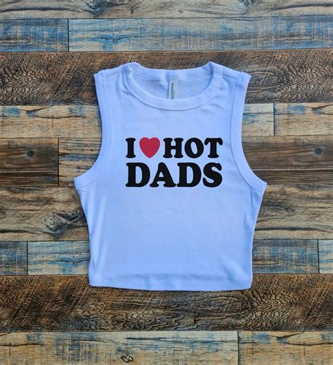 Hot Dads Crop Tank I Love Hot Dads Baby Tee Music Lover Crop Top Brothers Dad Heart Womens
